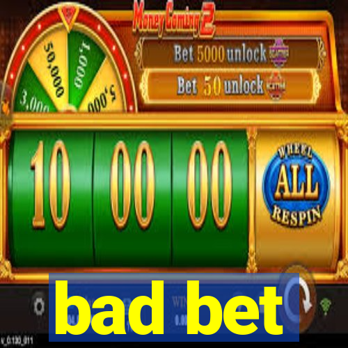 bad bet